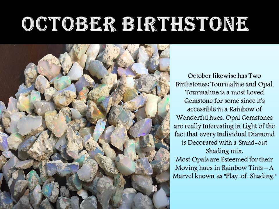 October Birthstone - Every Month has its own Gem!